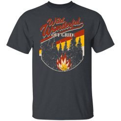 Wild Wonderful Off Grid Bonfire Shirt