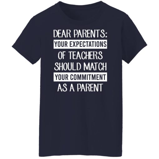 Dear Parents Your Expectations Of Teachers Should Match Your Commitment As A Parent Shirts, Hoodies, Long Sleeve 24