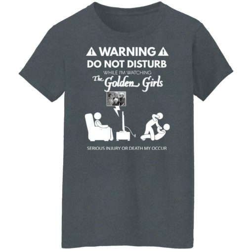 Do Not Disturb While I'm Watching The Golden Girls Shirts, Hoodies, Long Sleeve 12