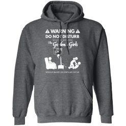 Do Not Disturb While I'm Watching The Golden Girls Shirts, Hoodies, Long Sleeve 19
