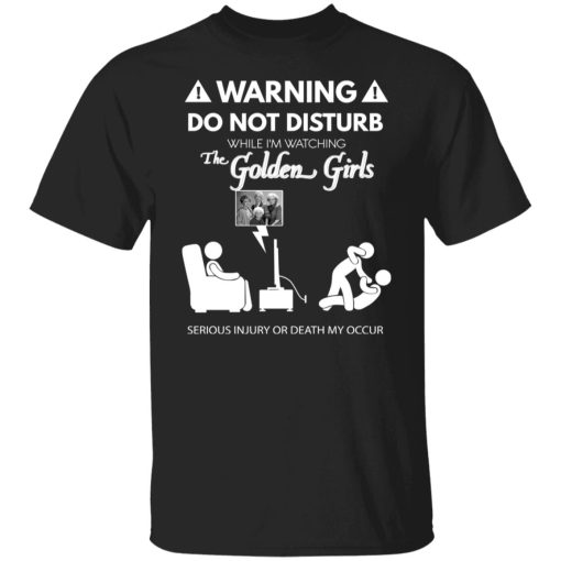 Do Not Disturb While I'm Watching The Golden Girls Shirts, Hoodies, Long Sleeve 7