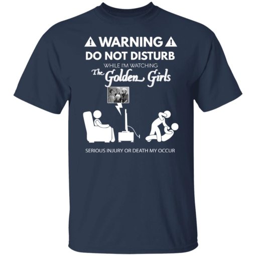 Do Not Disturb While I'm Watching The Golden Girls Shirts, Hoodies, Long Sleeve 9
