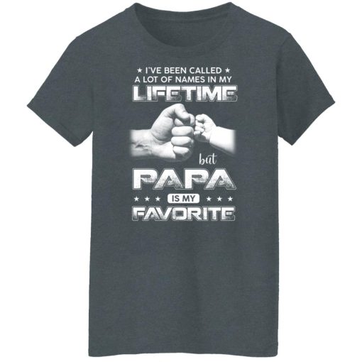 I've Been Called A Lot Of Names In My Lifetime But Papa Is My Favorite Shirts, Hoodies, Long Sleeve 12