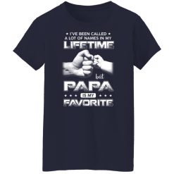 I've Been Called A Lot Of Names In My Lifetime But Papa Is My Favorite Shirts, Hoodies, Long Sleeve 35