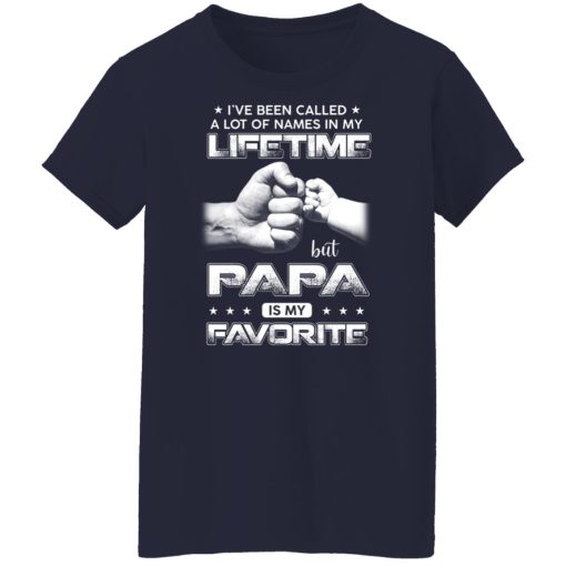 I've Been Called A Lot Of Names In My Lifetime But Papa Is My Favorite Shirts, Hoodies, Long Sleeve 13