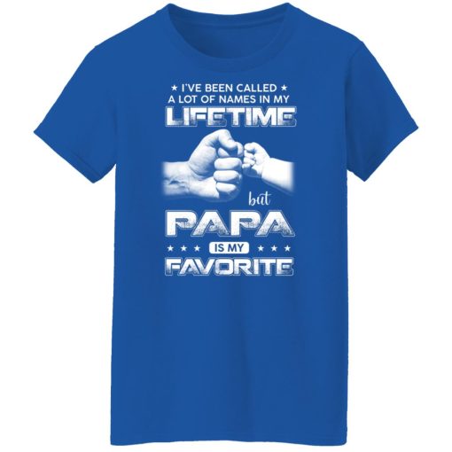 I've Been Called A Lot Of Names In My Lifetime But Papa Is My Favorite Shirts, Hoodies, Long Sleeve 14
