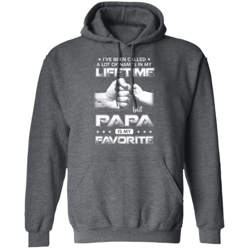 I've Been Called A Lot Of Names In My Lifetime But Papa Is My Favorite Shirts, Hoodies, Long Sleeve 5