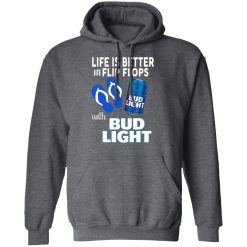 Life Is Better In Flip Flops With Bud Light Shirts, Hoodies, Long Sleeve 19