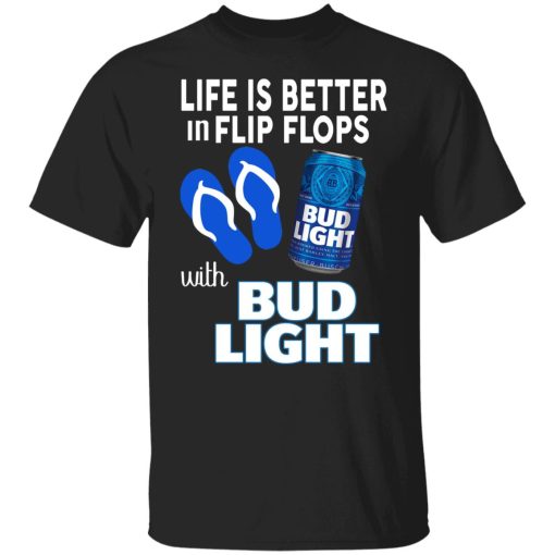Life Is Better In Flip Flops With Bud Light Shirts, Hoodies, Long Sleeve 7