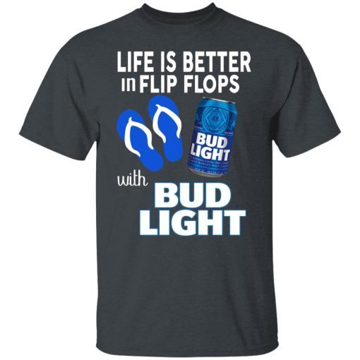 Life Is Better In Flip Flops With Bud Light Shirts, Hoodies, Long Sleeve 8