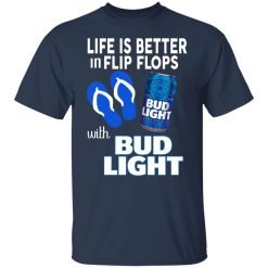 Life Is Better In Flip Flops With Bud Light Shirts, Hoodies, Long Sleeve 27