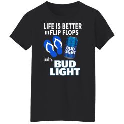 Life Is Better In Flip Flops With Bud Light Shirts, Hoodies, Long Sleeve 31
