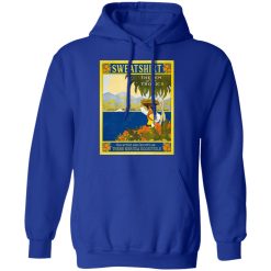 Sweatshirt The Gem Of The Tropics Shirts, Hoodies, Long Sleeve 21