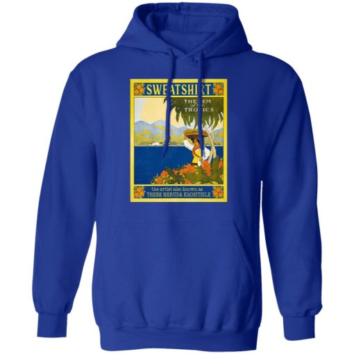Sweatshirt The Gem Of The Tropics Shirts, Hoodies, Long Sleeve 6