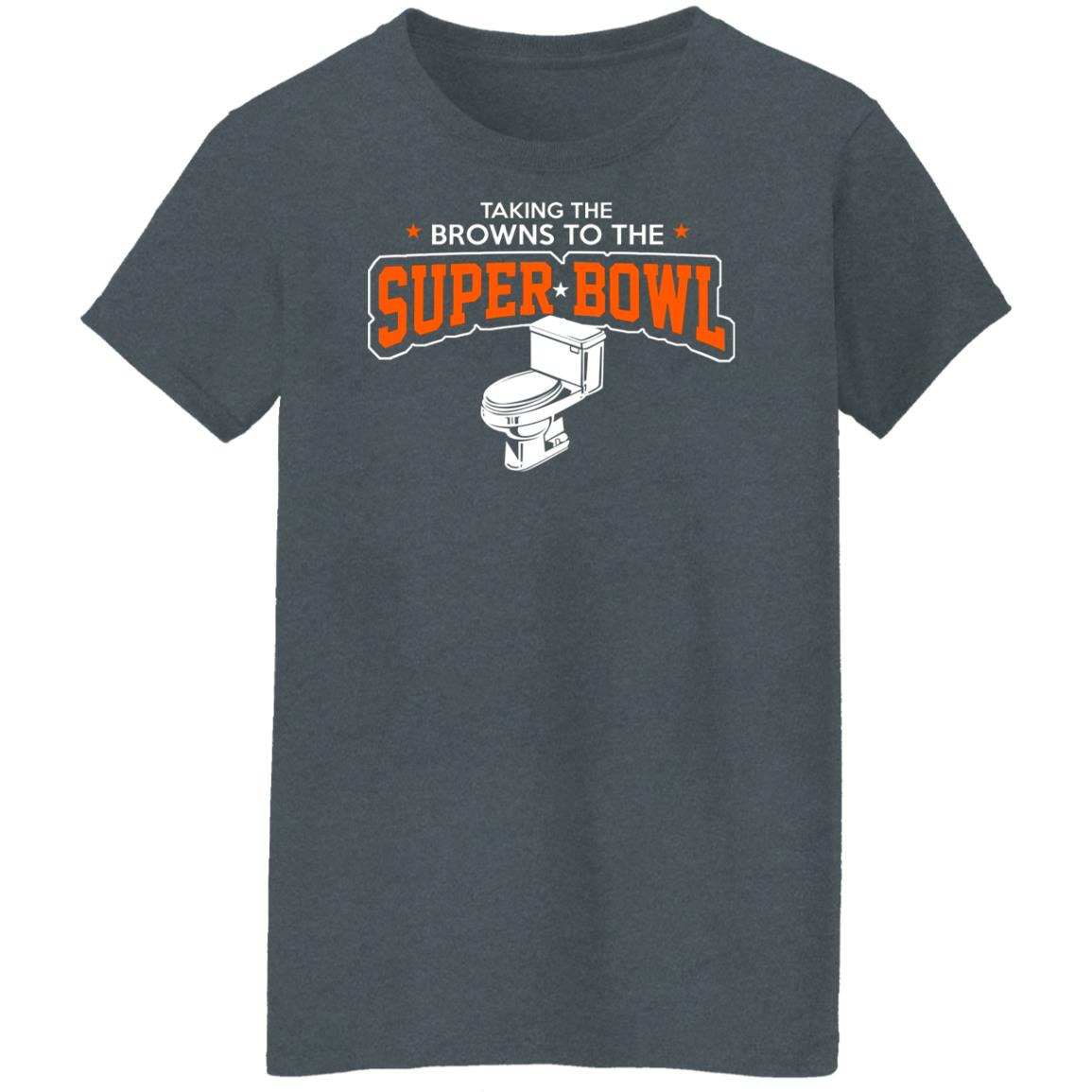 Talking The Browns To The Super Bowl Shirts, Hoodies, Long Sleeve