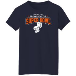 Talking The Browns To The Super Bowl Shirts, Hoodies, Long Sleeve 35