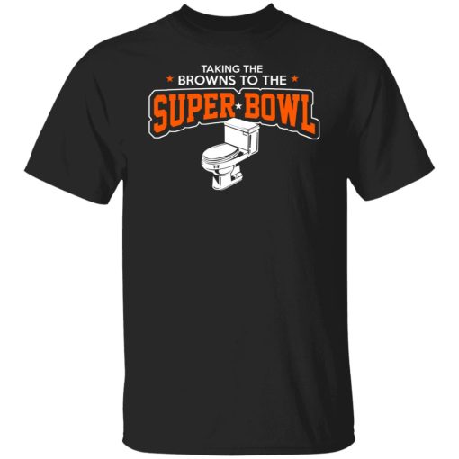 Talking The Browns To The Super Bowl Shirts, Hoodies, Long Sleeve 7