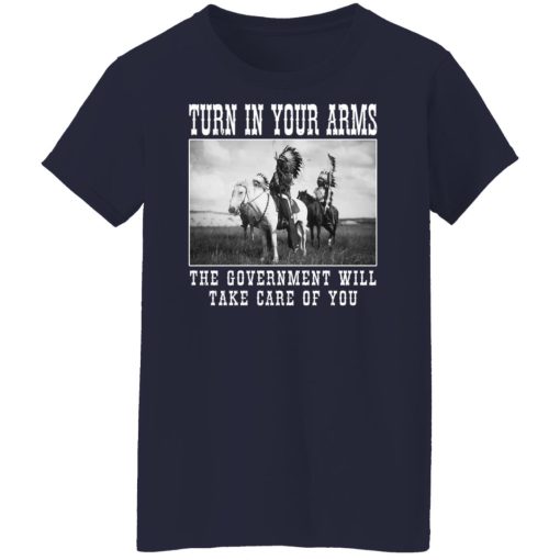 Turn In Your Arms The Government Will Take Care Of You Shirts, Hoodies, Long Sleeve 13