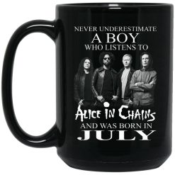 A Boy Who Listens To Alice In Chains And Was Born In July Mug 6