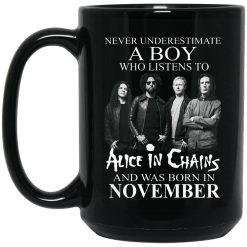 A Boy Who Listens To Alice In Chains And Was Born In November Mug 6