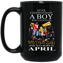 A Boy Who Listens To Wu-Tang Clan And Was Born In April Mug 4