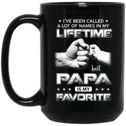 I've Been Called A Lot Of Names In My Lifetime But Papa Is My Favorite Mug 4