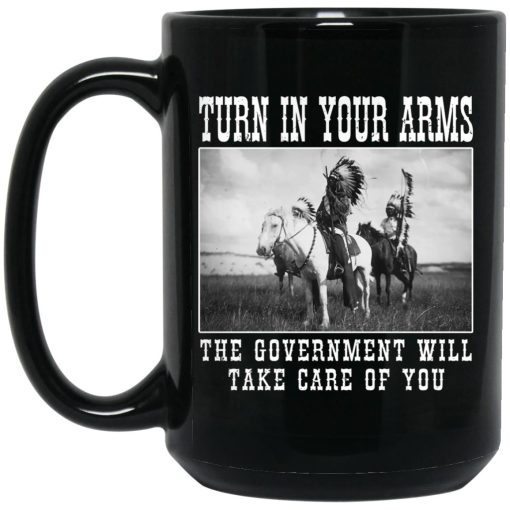 Turn In Your Arms The Government Will Take Care Of You Mug 3