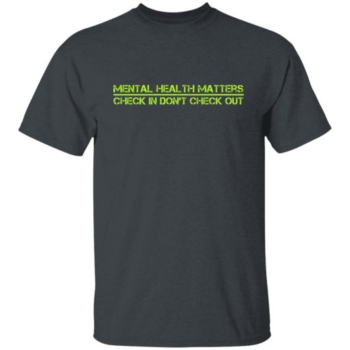 Battle22 End The Stigma Mental Health Matters Check In Don't Check Out Shirts, Hoodies, Long Sleeve 12