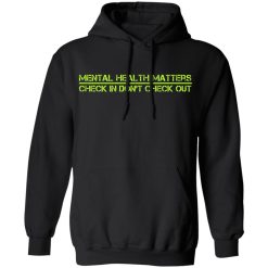 Battle22 End The Stigma Mental Health Matters Check In Don't Check Out Shirts, Hoodies, Long Sleeve 24