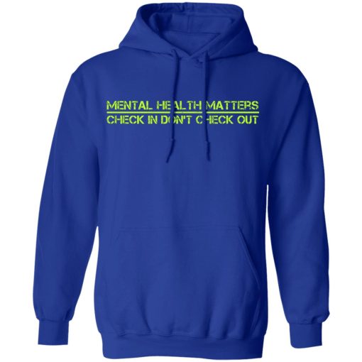Battle22 End The Stigma Mental Health Matters Check In Don't Check Out Shirts, Hoodies, Long Sleeve 14