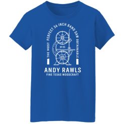 Andy Rawls Bandsaw Shirts, Hoodies, Long Sleeve 37
