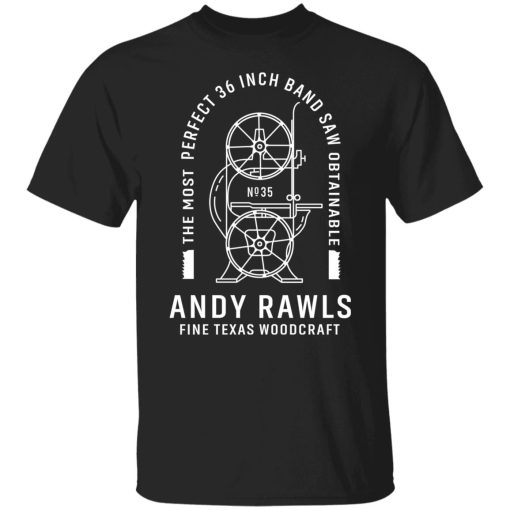 Andy Rawls Bandsaw Shirts, Hoodies, Long Sleeve 7