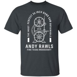 Andy Rawls Bandsaw Shirts, Hoodies, Long Sleeve 25