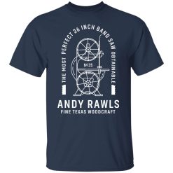 Andy Rawls Bandsaw Shirts, Hoodies, Long Sleeve 27
