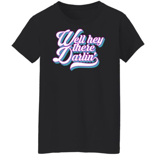 Carmen Q Gollihar Well Hey There Darlin' Shirts, Hoodies, Long Sleeve 11