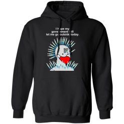 Cassady Campbell I Hope My Government Will Let Me Go Outside Today Shirts, Hoodies, Long Sleeve 15