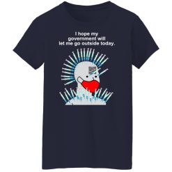 Cassady Campbell I Hope My Government Will Let Me Go Outside Today Shirts, Hoodies, Long Sleeve 35