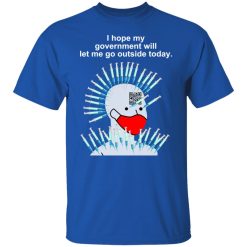 Cassady Campbell I Hope My Government Will Let Me Go Outside Today Shirts, Hoodies, Long Sleeve 29