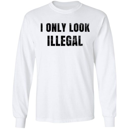 Omar Crispy Avila I Only Look Illegal Shirts, Hoodies, Long Sleeve 3