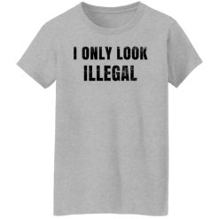 Omar Crispy Avila I Only Look Illegal Shirts, Hoodies, Long Sleeve 34