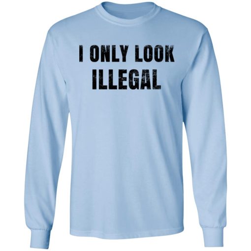 Omar Crispy Avila I Only Look Illegal Shirts, Hoodies, Long Sleeve 4