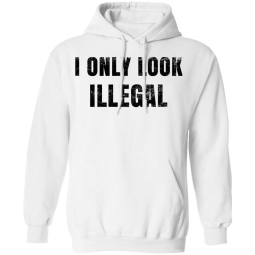 Omar Crispy Avila I Only Look Illegal Shirts, Hoodies, Long Sleeve 6