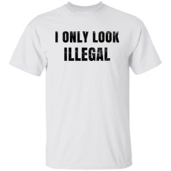 Omar Crispy Avila I Only Look Illegal Shirts, Hoodies, Long Sleeve 38