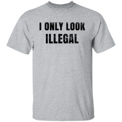 Omar Crispy Avila I Only Look Illegal Shirts, Hoodies, Long Sleeve 28