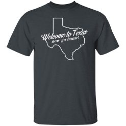 Omar Crispy Avila Welcome To Texas Now Go Home Shirts, Hoodies, Long Sleeve 25
