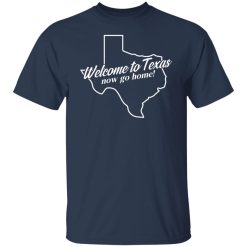 Omar Crispy Avila Welcome To Texas Now Go Home Shirts, Hoodies, Long Sleeve 27