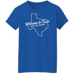Omar Crispy Avila Welcome To Texas Now Go Home Shirts, Hoodies, Long Sleeve 37