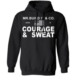 Mr. Build It Courage & Sweat Shirts, Hoodies, Long Sleeve 28