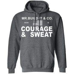 Mr. Build It Courage & Sweat Shirts, Hoodies, Long Sleeve 19