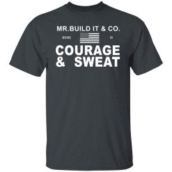Mr. Build It Courage & Sweat Shirts, Hoodies, Long Sleeve 25